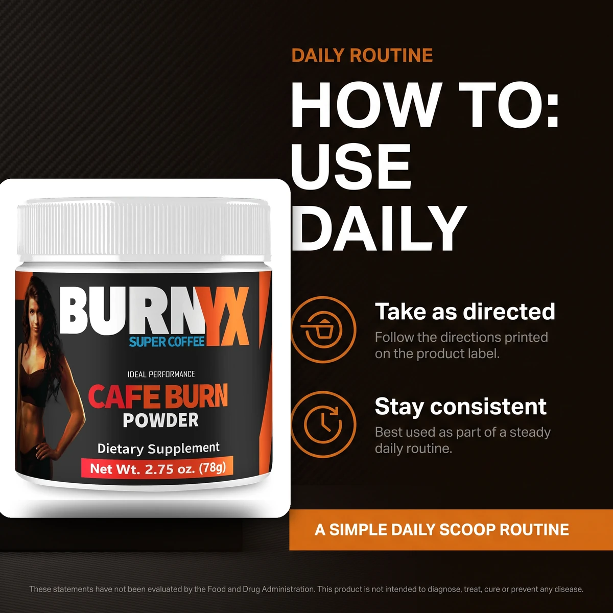 Scoop and mix Burnyx into water daily